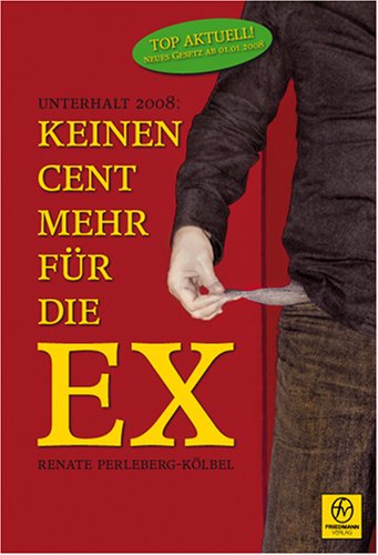 Beispielbild fr Unterhalt 2008: Keinen Cent mehr fr die EX zum Verkauf von Antiquariat BuchX