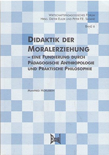 9783933436054: Didaktik der Moralerziehung - eine Fundierung durch Pdagogische Anthropologie und Praktische Philosophie (Livre en allemand)