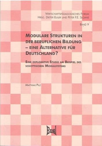 Beispielbild fr Modulare Strukturen in der beruflichen Bildung - eine Alternative fr Deutschland? Eine explorative Studie am Beispiel des schottischen Modulsystems zum Verkauf von Buchpark