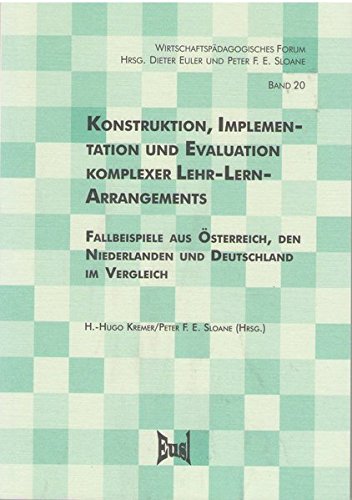 Beispielbild fr Konstruktion, Implementation und Evaluation komplexer Lehr-Lern-Arrangements. Fallbeispiele aus sterreich, den Niederlanden und Deutschland im Vergleich. (Wirtschaftspdagogisches Forum) zum Verkauf von medimops