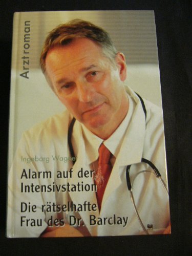 Stock image for Alarm auf der Intensivstation. Die rtselhafte Frau des Dr.Barclay. for sale by Worpsweder Antiquariat