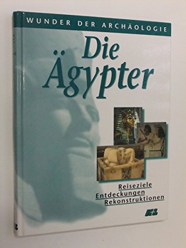 Beispielbild fr Die gypter und die ersten Hochkulturen - Reiseziele, Entdeckungen, Rekonstruktionen zum Verkauf von Antiquariaat Coriovallum