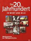 Stock image for Das 20. Jahrhundert in Wort und Bild. Meilensteine der Weltgeschichte for sale by medimops
