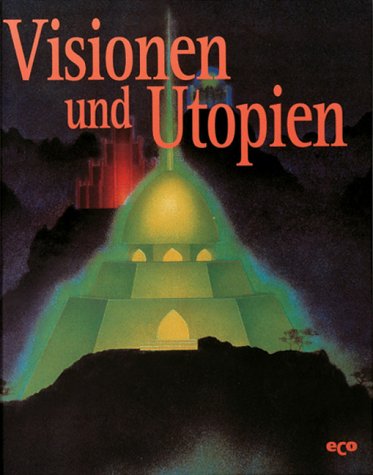 Stock image for Visionen und Utopien / dt. Textred.: Christine Westphal. Aus d. Engl. bertr. von Herbert Griese. Authorized German language ed. for sale by Antiquariat + Buchhandlung Bcher-Quell