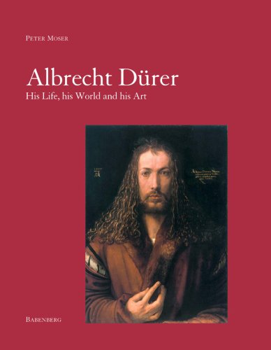 Albrecht Durer: His Life, His World, and His Art