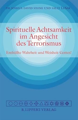 Stock image for Spirituelle Achtsamkeit im Angesicht des Terrorismus: Enthllte Wahrheit und Weisheit Gottes! for sale by medimops