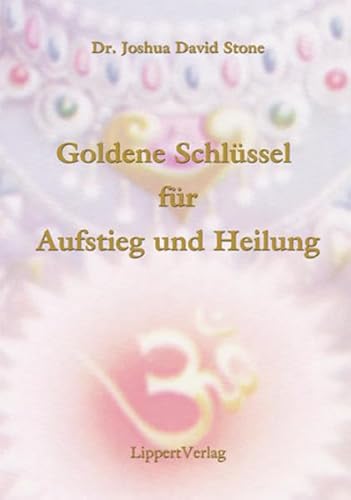 Beispielbild fr Goldene Schlssel fr Aufstieg und Heilung: Offenbarungen von Sai Baba und den Aufgestiegenen Meistern. 420 Goldene Schlssel zum Verkauf von medimops