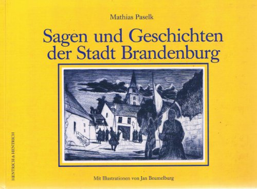Beispielbild fr Sagen und Geschichten der Stadt Brandenburg Mit 22 Illustrationen von Jan Beumelburg. zum Verkauf von Abrahamschacht-Antiquariat Schmidt