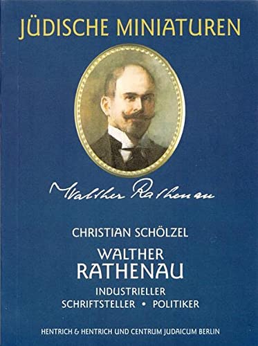 Walter Rathenau. (Bd. 2). Industrieller - Schriftsteller - Politiker - Christian Schölzel