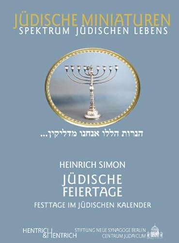 Jüdische Feiertage : Festtage im jüdischen Kalender. Centrum Judaicum Berlin / Jüdische Miniaturen ; Bd. 7 - Simon, Heinrich