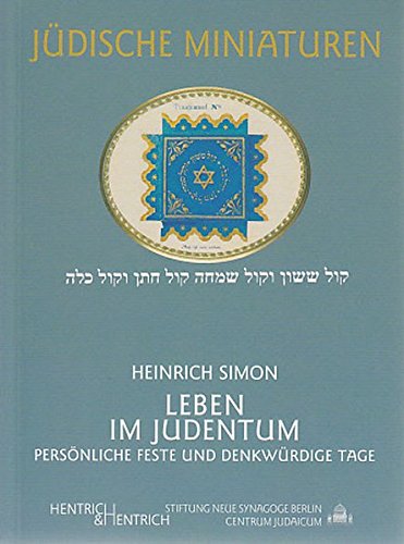 9783933471666: Leben im Judentum: Persnliche Feste und denkwrdige Tage. Mit einem Essay "Sinn und Ziel des menschlichen Lebens in jdischer Sicht"