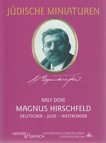 Magnus Hirschfeld: Deutscher, Jude, Weltbürger (Jüdische Miniaturen) - Dose Ralf, Hirschfeld Magnus