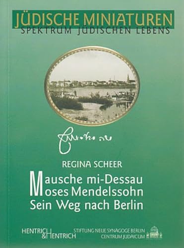 Stock image for Mausche mi-Dessau. Moses Mendelssohn. Sein Weg nach Berlin (Jdische Miniaturen. Spektrum jdischen Lebens. Band 29, hg. von Hermann Simon) for sale by Bildungsbuch