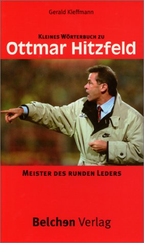 Stock image for Kleines Wrterbuch zu Ottmar Hitzfeld. Meister der runden Leders. for sale by Antiquariat Nam, UstId: DE164665634