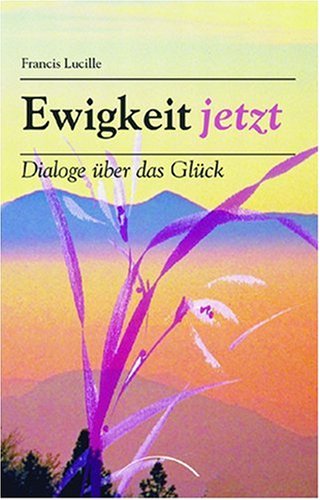 Stock image for Ewigkeit Jetzt: Dialoge ber das Glck for sale by medimops