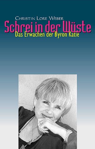 Beispielbild fr Schrei in der Wste. Das Erwachen der Byron Katie zum Verkauf von medimops