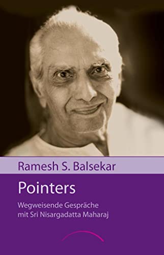 Pointers: Wegweisende Gespräche mit Sri Nisargadatta Maharaj - Balsekar, Ramesh S.