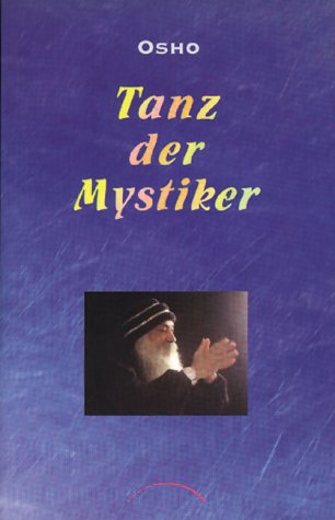 Der Tanz der Mystiker. (9783933496454) by Osho