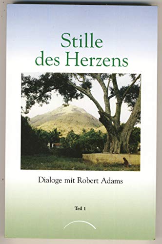 Beispielbild fr Stille des Herzens. Dialoge mit Robert Adams. Teil 1 zum Verkauf von Antiqua U. Braun