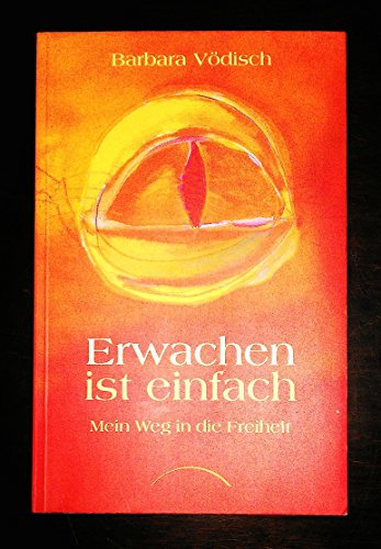 Erwachen ist einfach : mein Weg in die Freiheit