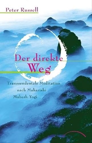 Der direkte Weg: Transzendentale Meditation nach Maharishi Mahesh Yogi. - Russell, Peter