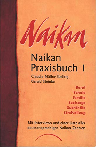 Stock image for Naikan Praxisbuch 1: Beruf, Schule, Familie, Seelsorge, Suchthilfe, Strafvollzug for sale by medimops