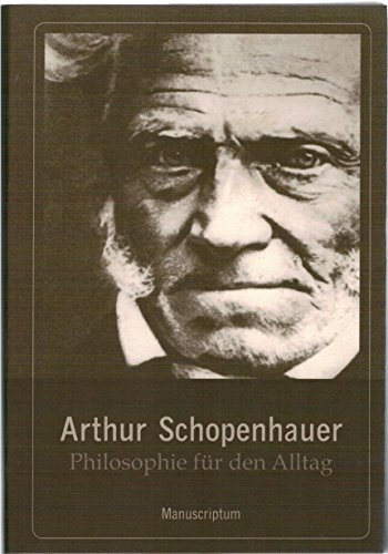 Beispielbild fr Philosophie fr den Alltag: Philosophie fr den Alltag. Arthur Schopenhauer zum Verkauf von medimops