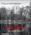 Stock image for Fotografie und Gedchtnis. Brandenburg. Eine Bilddokumentation for sale by medimops