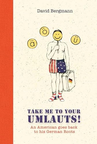 9783933498182: Take me to your Umlauts!: An American goes back to his German Roots