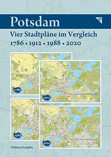 Beispielbild fr Potsdam - Vier Stadtplne im Vergleich - 1786, 1912, 1988, 2020 zum Verkauf von Jasmin Berger