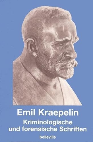 Kriminologische und forensische Schriften : Werke und Briefe - Emil Kraepelin