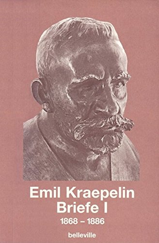 Briefe I : 1868-1886 - Emil Kraepelin