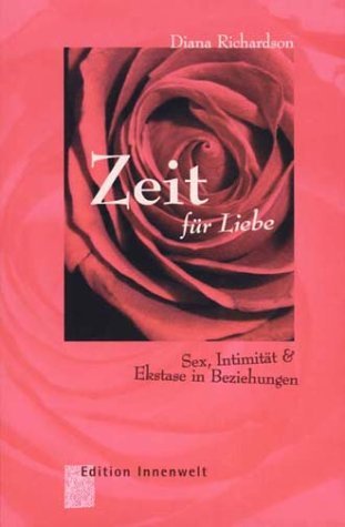 Beispielbild fr Zeit fr Liebe. Sex, Intimitt & Ekstase in Beziehungen zum Verkauf von medimops