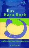 Beispielbild fr Das Hara-Buch : zurck zur Quelle der Lebenskraft. Mit einem Vorw. von Gabrielle Roth. [bers.: Prem Nirvano] zum Verkauf von Hbner Einzelunternehmen