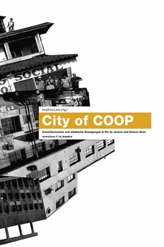 City of COOP Ersatzökonomien und städtische Bewegungen in Rio de Janeiro und Buenos Aires - Lanz, Stephan, Jochen Becker und Stephan Lanz