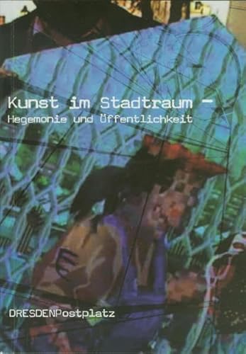 Beispielbild fr Kunst im Stadtraum: Hegemonie und ffentlichkeit Knstler Musik Theater Malerei Plastik Aktivismus Deutsche Demokratische Republik DDR Kunst Deutsche Demokratische Republik Knster Dresden Postplatz Knste bildende Knste art Kunst im ffentlichen Raum Kunst im ffentlichen Raum Urban Art Stadt Urbanismus Christiane Mennicke (Herausgeber, Autor), Silke Wagler (Herausgeber), Claudia Bttner (Autor), Rudolf Herz (Autor), Hans Konrad (Autor), Oliver Marchard (Autor), Florian Matzner (Autor), Hans E Mittig (Autor), Olaf Nicolai (Autor), Karl S Rehberg (Autor), Andr Rottmann (Autor), Christoph Schfer (Autor), Wolfgang Ullrich (Autor), Vincenz Wanitschke (Autor) zum Verkauf von BUCHSERVICE / ANTIQUARIAT Lars Lutzer