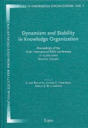Beispielbild fr Dynamism and Stability in Knowledge Organization: Proceedings of the Sixth International ISKO Conference 10.-13. July 2000, Toronto, Canada (Advances in Knowledge Organization) zum Verkauf von medimops