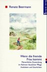 Beispielbild fr Wenn die fremde Frau kommt: Menschliche Zuwendung im Rahmen huslicher Pflege. Anekdoten und Geschichten zum Verkauf von DER COMICWURM - Ralf Heinig