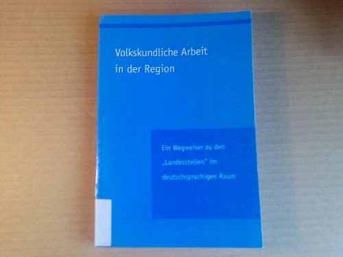 Imagen de archivo de VOLKSKUNDLICHE ARBEIT IN DER REGION. Ein Wegweiser zu den "Landesstellen" im deutschsprachigen Raum. Red. Alois Dring. a la venta por Bojara & Bojara-Kellinghaus OHG