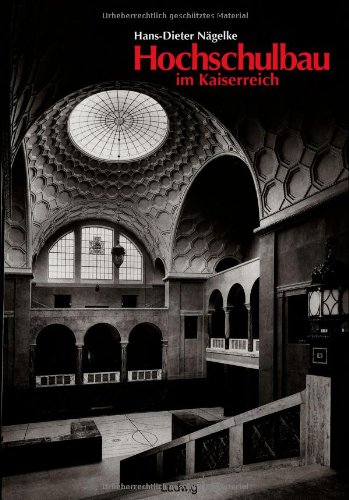 Hochschulbau im Kaiserreich. Historistische Architektur im Prozess bürgerlicher Konsensbildung.