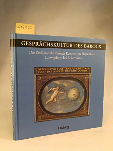 Gesprächskultur des Barock. Die Embleme der Buten Kammer im Herrenhaus Ludwigsburg in Eckernförde.