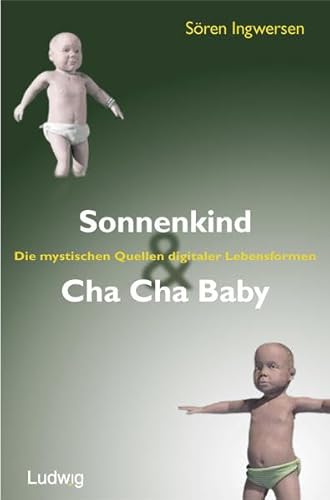 9783933598332: Sonnenkind und Cha Cha Baby: Die mystischen Quellen digitaler Lebensformen