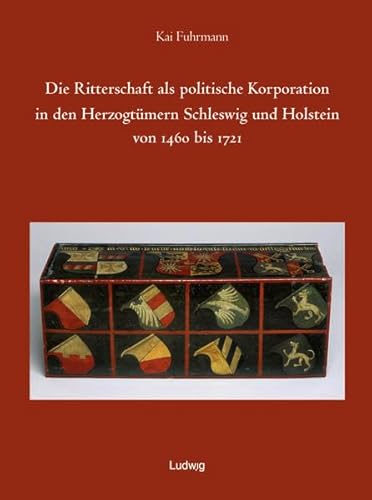 Die Ritterschaft als politische Korporation in den Herzogtümern Schleswig und Holstein 1460 - 172...