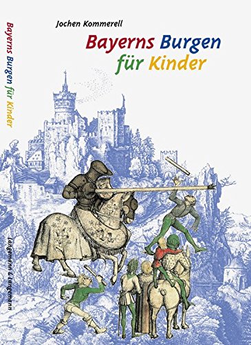 Bayerns Burgen für Kinder - Kommerell, Jochen