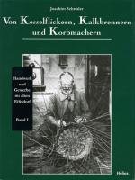9783933608000: Von Kesselflickern, Kalkbrenner und Korbmachern: Handwerk und Gewerbe im alten Eifeldorf