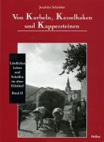 Beispielbild fr Von Kurbeln, Kesselhaken und Kappessteinen: Lndliches Leben und Schaffen im alten Eifeldorf zum Verkauf von medimops