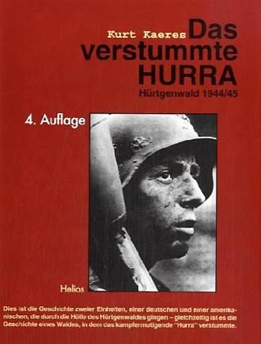 Das Verstummte Hurra: Hürtgenwald 1944/45 - Kaeres, Kurt; Kaeres, Kurt