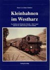 Stock image for Kleinbahnen im Westharz. Geschichte der Kleinbahn Gittelde - Bad Grund und der St. Andreasberger Zahnradbahn for sale by Martin Bott Bookdealers Ltd