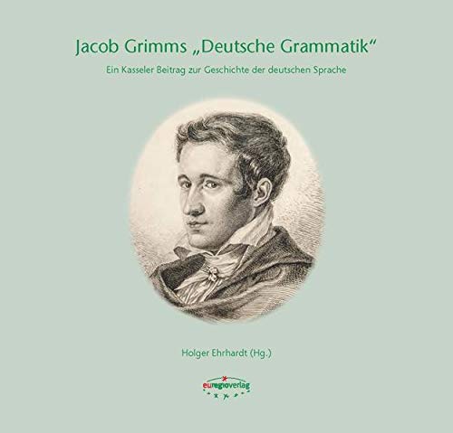 Beispielbild fr Jacob Grimms "Deutsche Grammatik". Ein Kasseler Beitrag zur Geschichte der deutschen Sprache. zum Verkauf von Antiquariat & Verlag Jenior