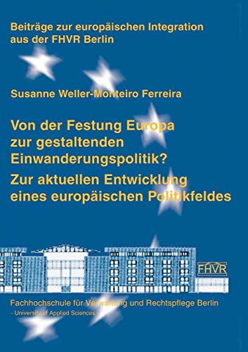 9783933633989: Von der Festung Europa zur gestaltenden Einwanderungspolitik?: Zur aktuellen Entwicklung eines europischen Politikfeldes (German Edition)